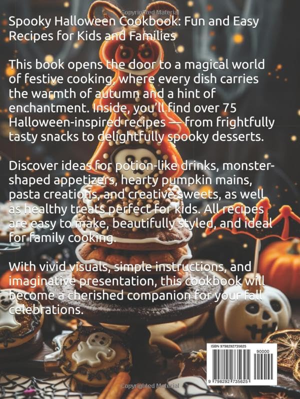 Spooky Halloween Cookbook: Fun and Easy Recipes for Kids and Families: Original dishes, drinks, and desserts with festive decoration, inspired by autumn magic and themed party vibes