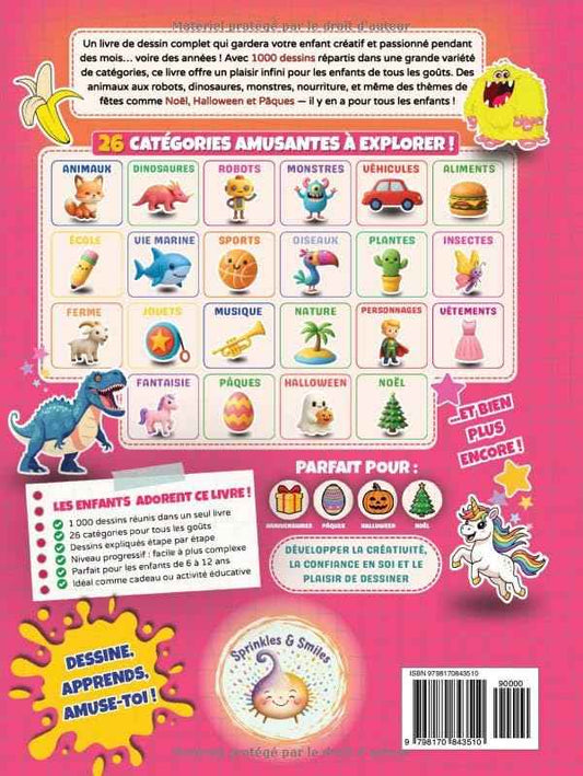 Apprendre à Tout Dessiner pour Enfants de 6 à 12 ans: 1000 Dessins Kawaii & Faciles pas à pas: Animaux, Robots, Dinosaures, Monstres, Nourriture, Véhicules & Thèmes de Fêtes (Halloween, Noël, Pâques)