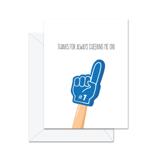 Thanks For Always Cheering Me On! - Greeting Card