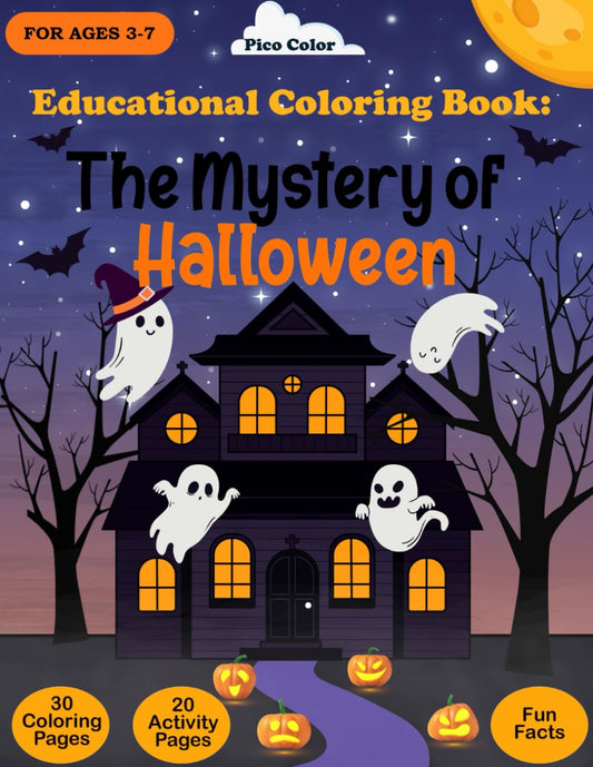 The Mystery of Halloween: Educational Coloring and Activity Book with Fun Halloween Games, Mazes, and Spooky Facts for Kids Ages 3–7