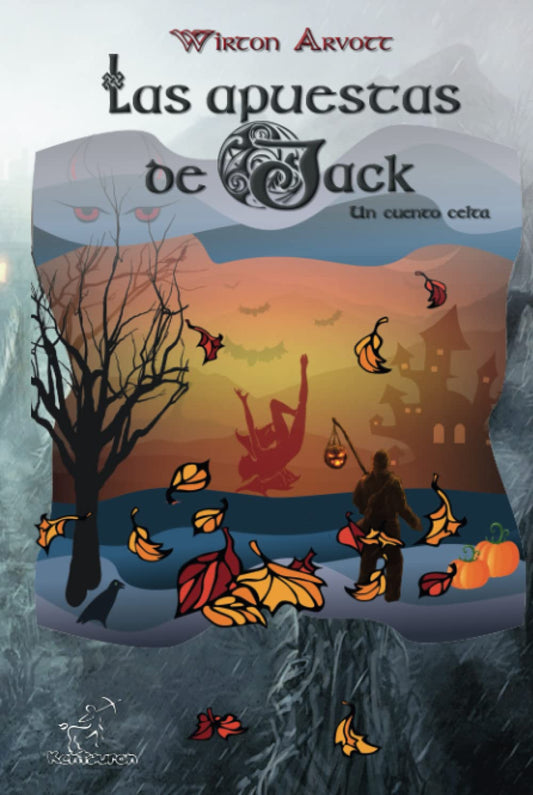 Las apuestas de Jack (Cuento celta): Cuento libremente inspirado en la leyenda de Jack O' Lantern, la fiesta celta de Samhain y los orígenes de Halloween