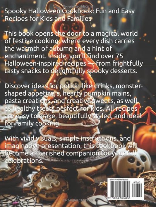 Spooky Halloween Cookbook: Fun and Easy Recipes for Kids and Families: Original dishes, drinks, and desserts with festive decoration, inspired by autumn magic and themed party vibes