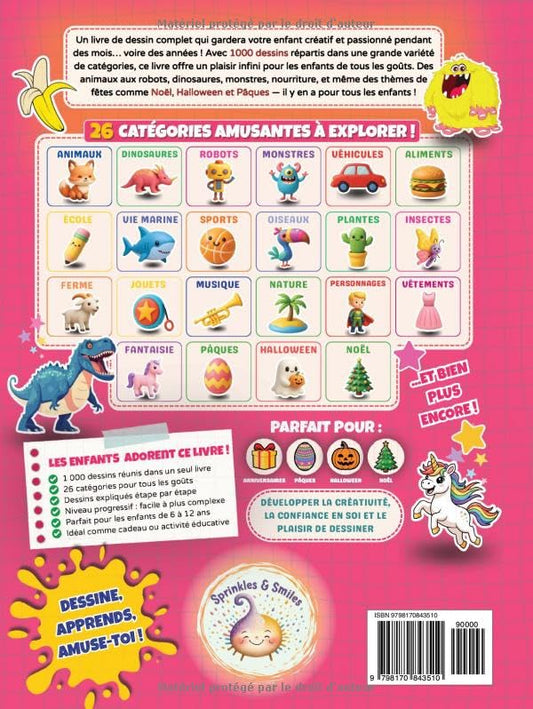 Apprendre à Tout Dessiner pour Enfants de 6 à 12 ans: 1000 Dessins Kawaii & Faciles pas à pas: Animaux, Robots, Dinosaures, Monstres, Nourriture, Véhicules & Thèmes de Fêtes (Halloween, Noël, Pâques)