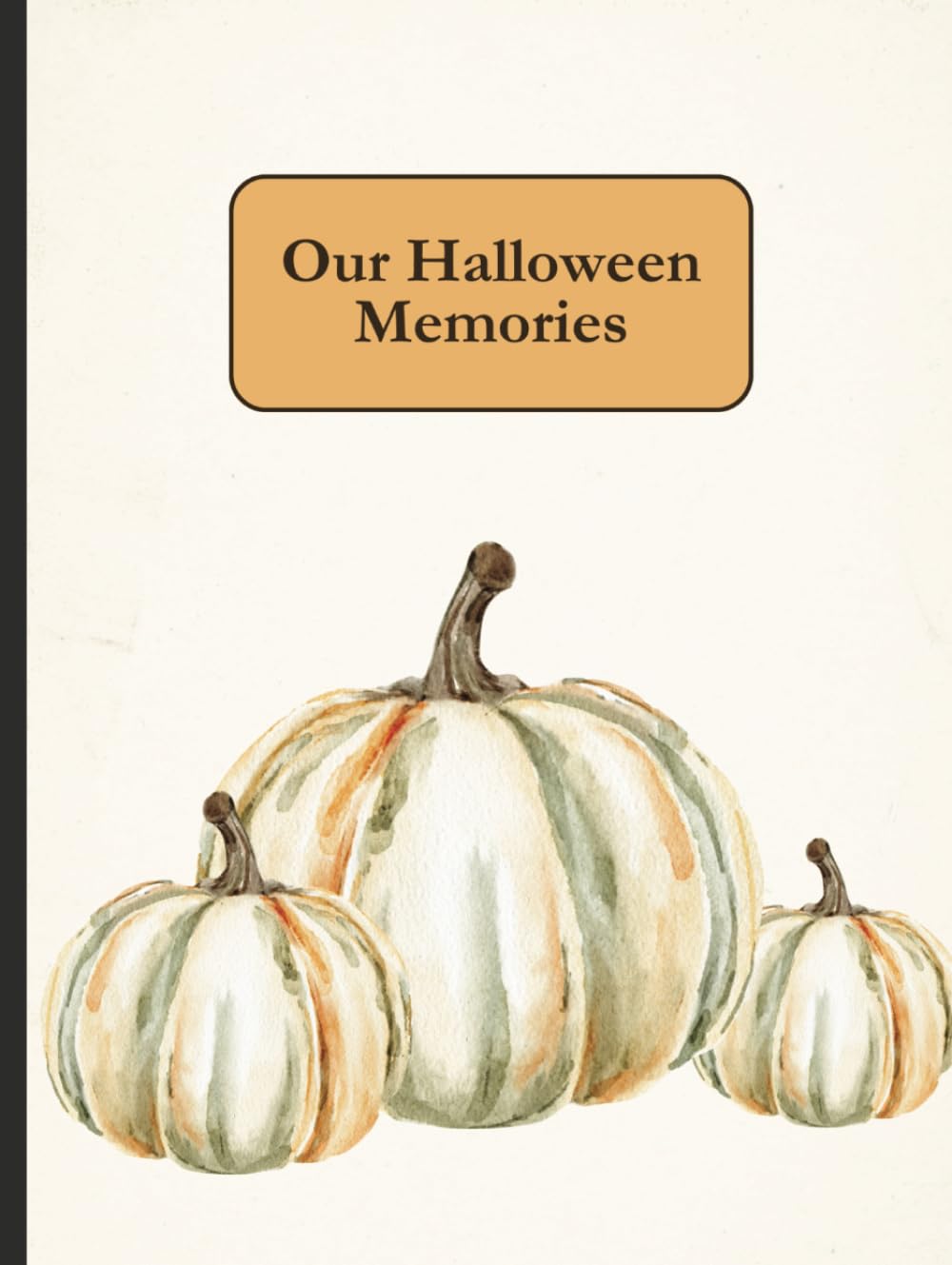 Our Halloween Memories: A Keepsake Journal to Document Halloween Through the Years with Stories & Photos | 76 pages, 8.5 X 11”| A Memory Book to Document Each Year’s Costume