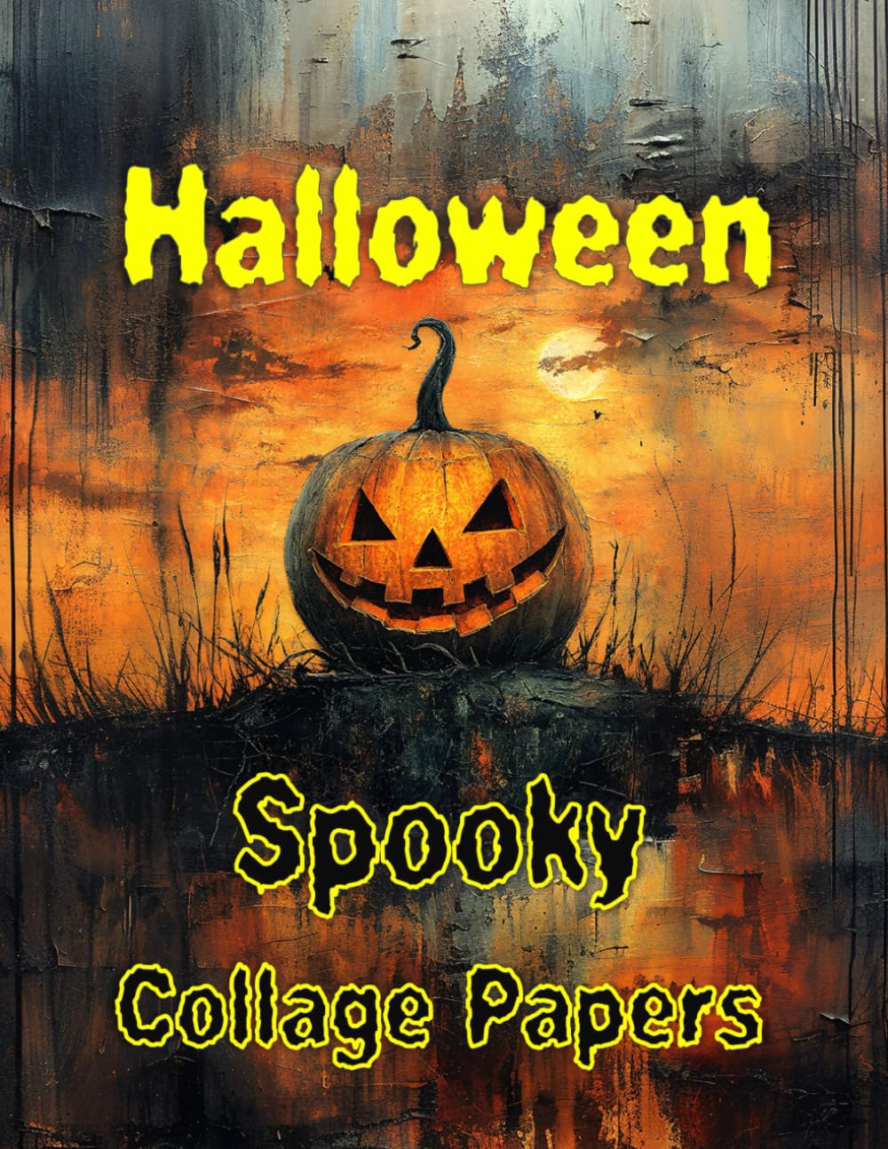 Halloween: Spooky Collage Papers for Mixed Media Art, Scrapbooks & Junk Journals