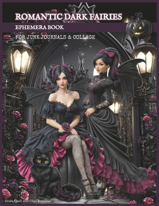 Romantic Dark Fairies Ephemera Book for Junk Journals & Collage: Vintage Gothic Fashion, Fantasy Girls, Paper Dolls Style, Halloween Elements & Backgrounds for Scrapbooking, Mixed Media & Paper Crafts