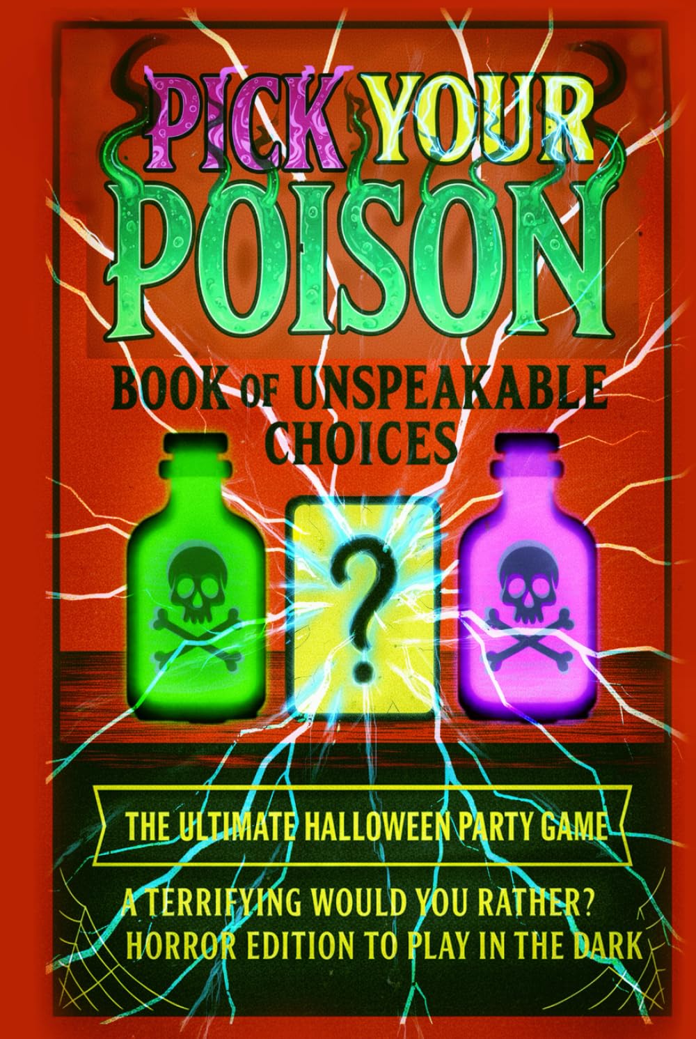 Pick Your Poison: Book of Unspeakable Choices | Would You Rather? Horror Edition to Play in the Dark for Adults and Teens: The Ultimate Halloween Party Game