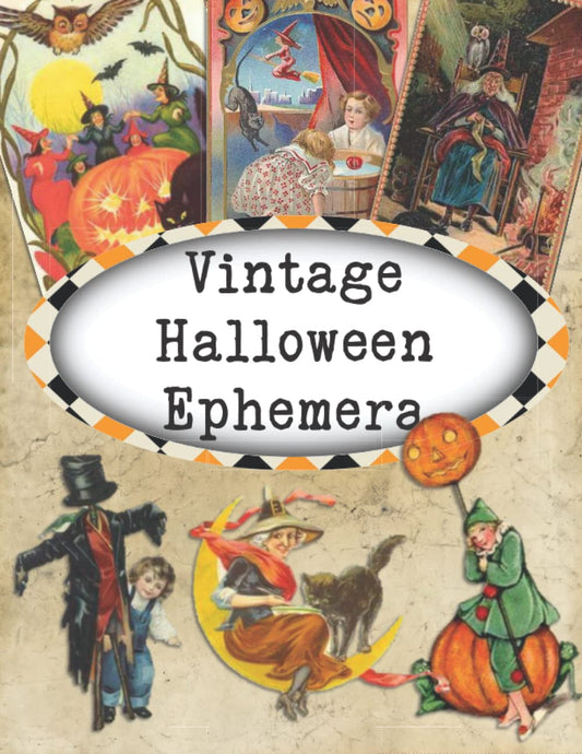 Vintage Halloween Ephemera: 44 Double-Sided Pages for Hallowe'en with Patterns, Labels, and Tags: for Junk Journaling, Card Making, Cut Collage, Decoupage and Paper Crafting