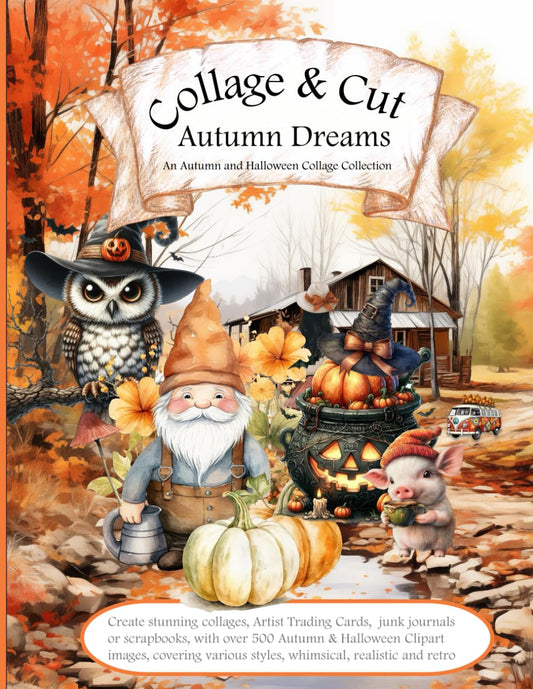 Collage & Cut Autumn Dreams: An Autumn and Halloween Collage Collection