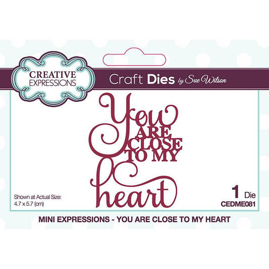 Creative Expressions Sue Wilson Mini Expressions You Are Close To My Heart Craft Die