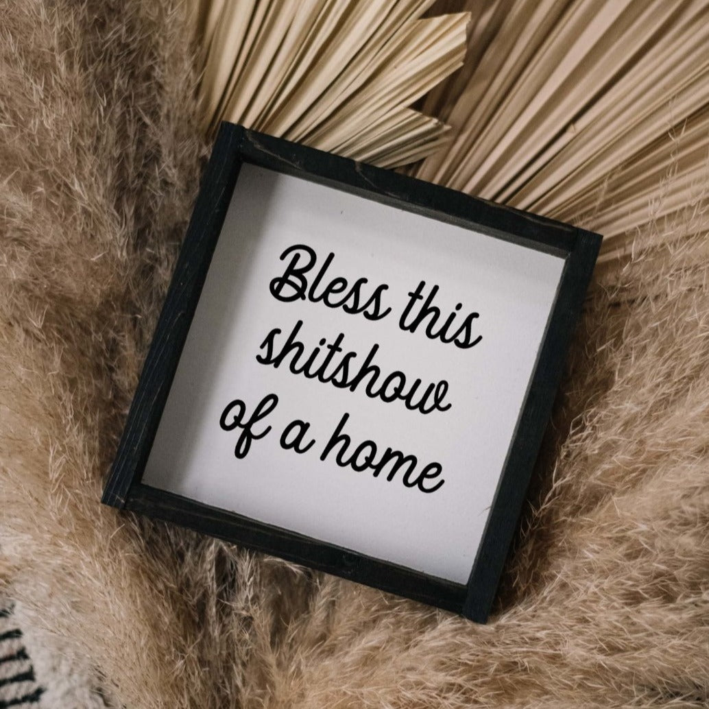"Bless This Shit Show of a Home" Funny Wood Sign