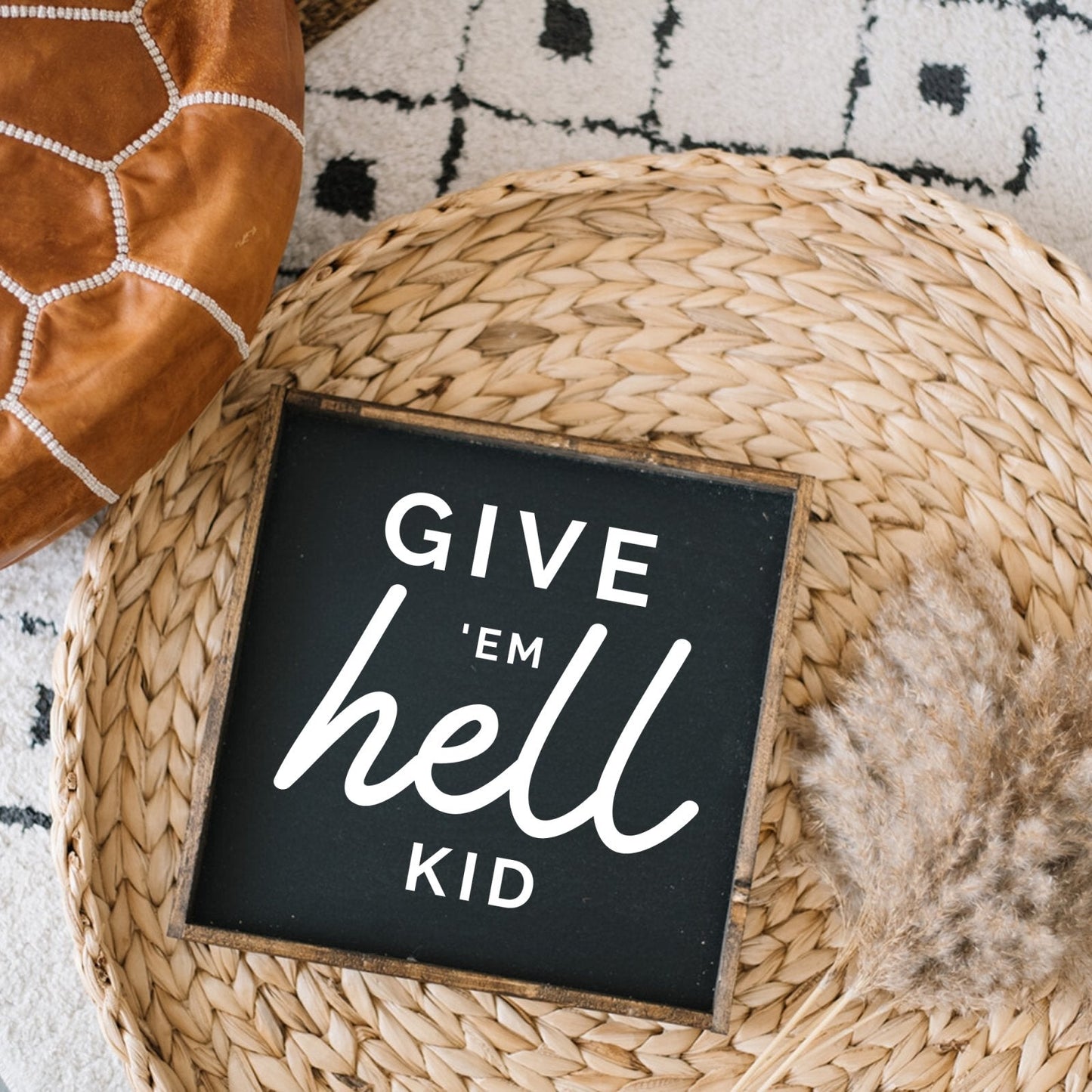 Give em' Hell Kid Wood Sign - AURABAGS SHOP
