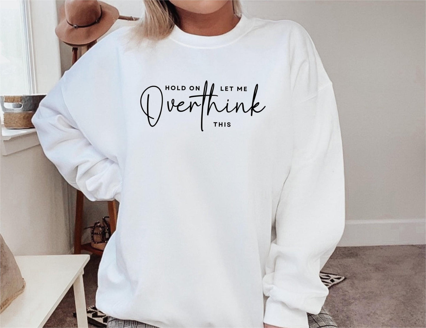 Hold On Let Me Overthink This Sweatshirt