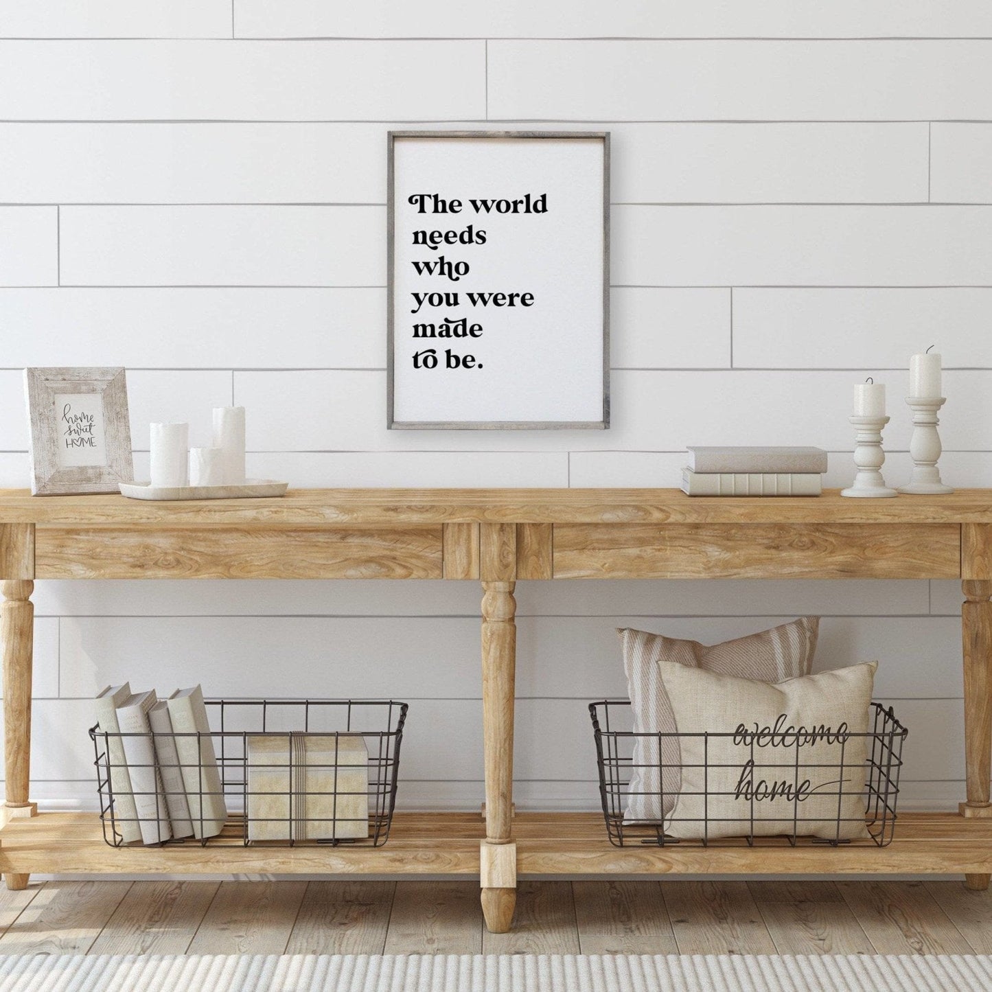 The World Needs Who You Were Made To Be Wood Sign