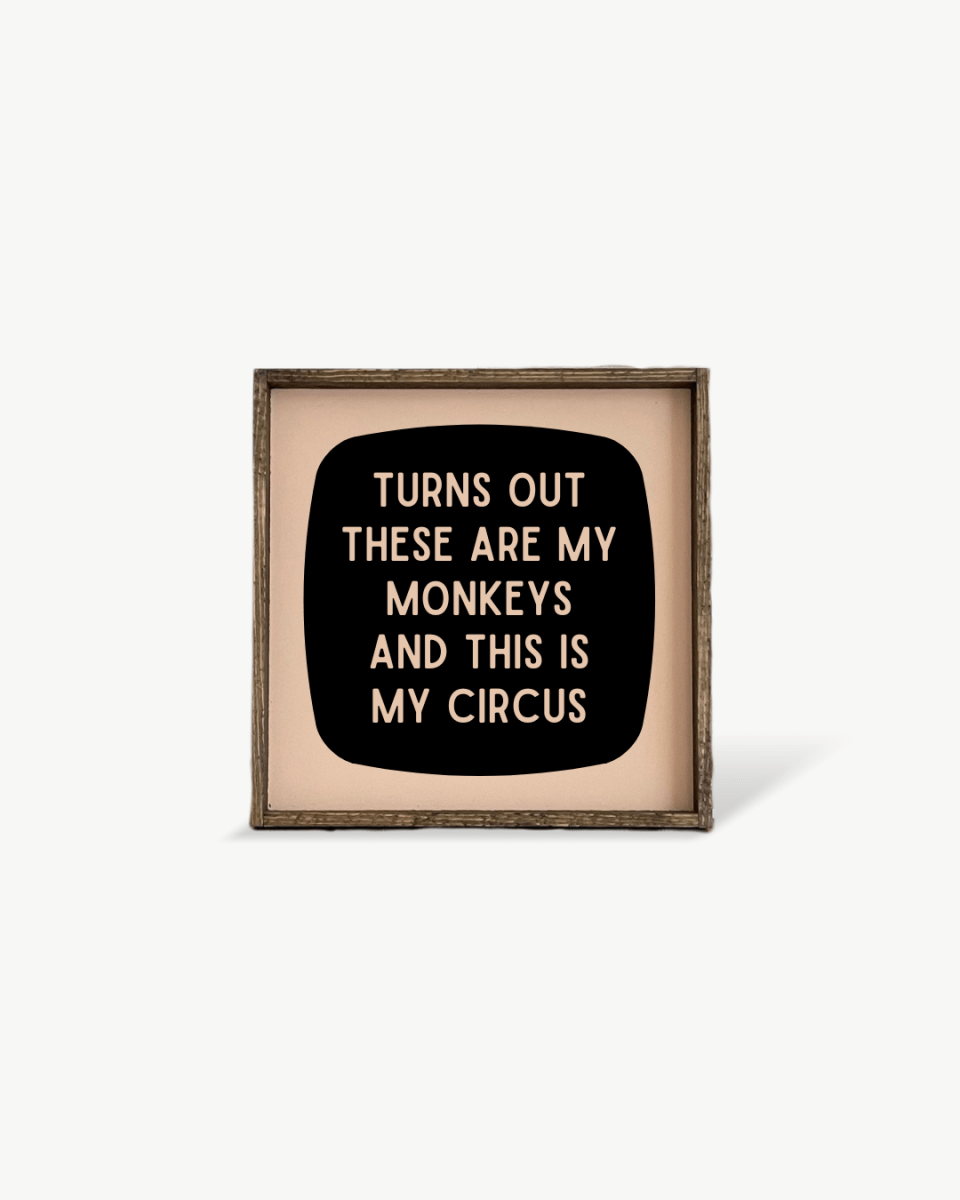 'These Are My Monkeys & This Is My Circus' - Funny Wood Sign - AURABAGS SHOP