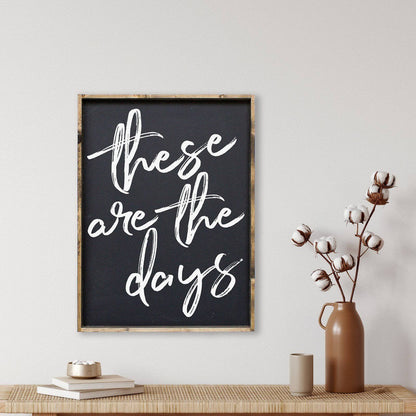 These Are The Days Wood Sign
