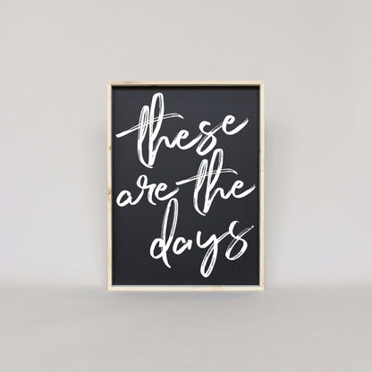 These Are The Days Wood Sign