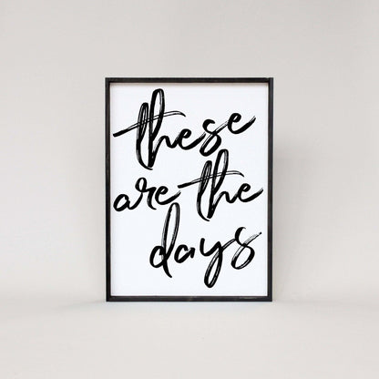 These Are The Days Wood Sign