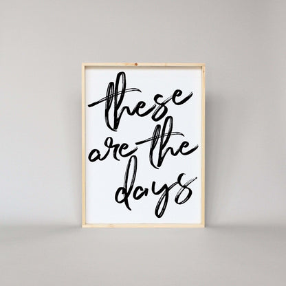 These Are The Days Wood Sign