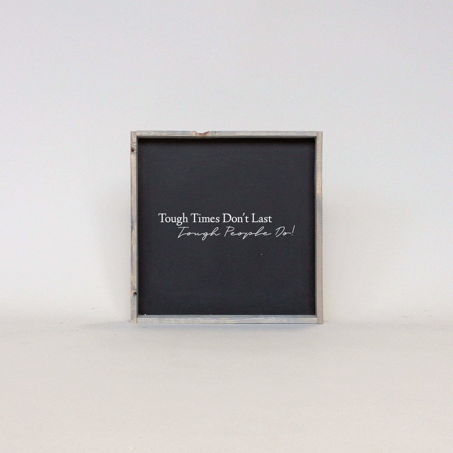 Tough Times Don't Last Tough People Do Wood Sign