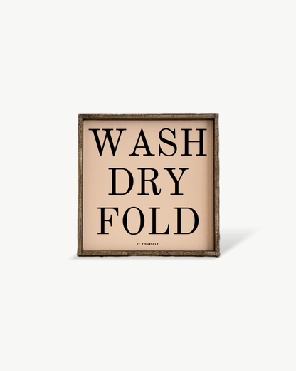 Wash Dry Fold (it yourself) Sign