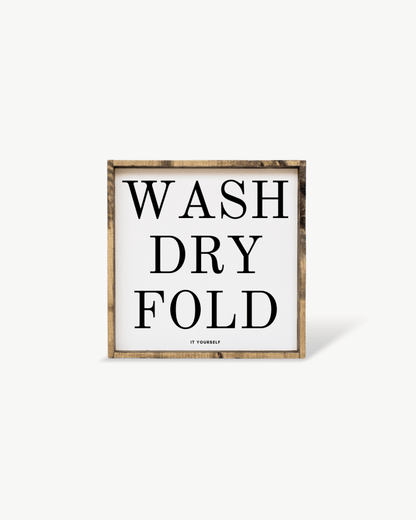 Wash Dry Fold (it yourself) Sign