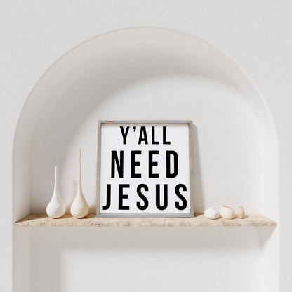 Y'all Need Jesus Wood Sign