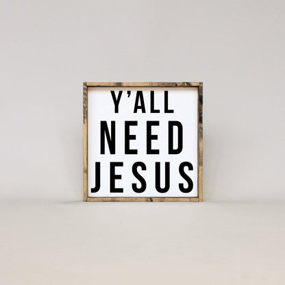 Y'all Need Jesus Wood Sign