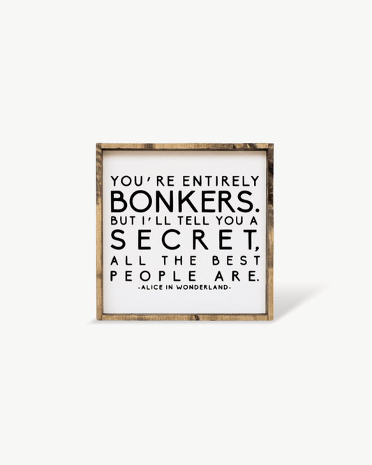 "You're Entirely Bonkers" Alice in Wonderland Quote Wood Sign - AURABAGS SHOP